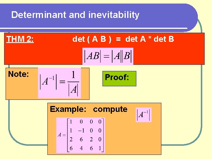 Determinant and inevitability THM 2: Note: det ( A B ) = det A