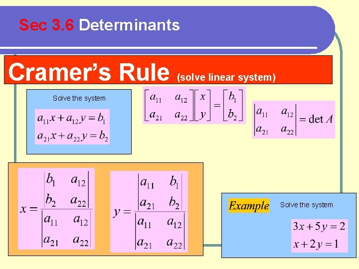 Sec 3. 6 Determinants Cramer’s Rule (solve linear system) Solve the system 