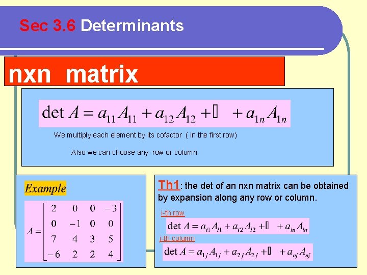 Sec 3. 6 Determinants nxn matrix We multiply each element by its cofactor (