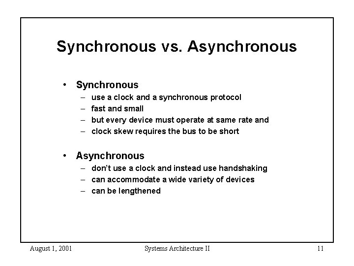 Synchronous vs. Asynchronous • Synchronous – – use a clock and a synchronous protocol Synchronous vs. Asynchronous • Synchronous – – use a clock and a synchronous protocol