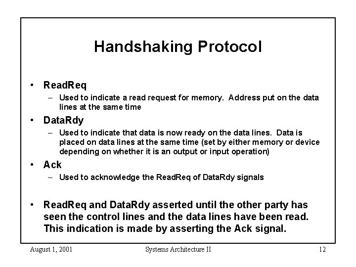 Handshaking Protocol • Read. Req – Used to indicate a read request for memory. Handshaking Protocol • Read. Req – Used to indicate a read request for memory.