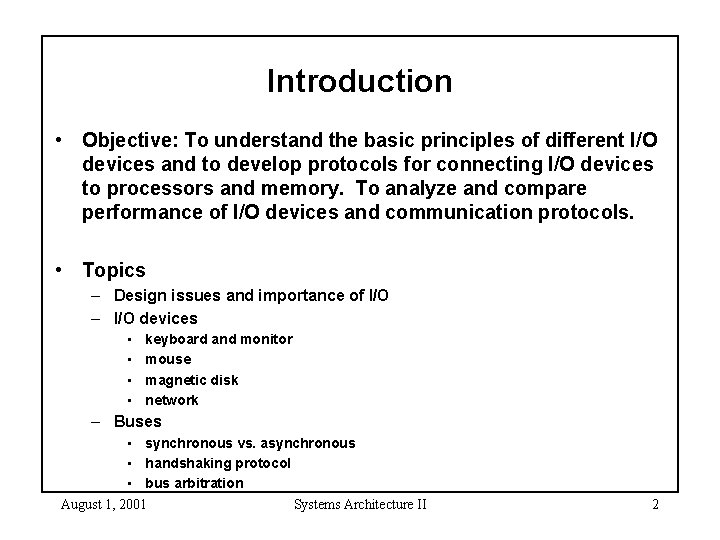 Introduction • Objective: To understand the basic principles of different I/O devices and to Introduction • Objective: To understand the basic principles of different I/O devices and to