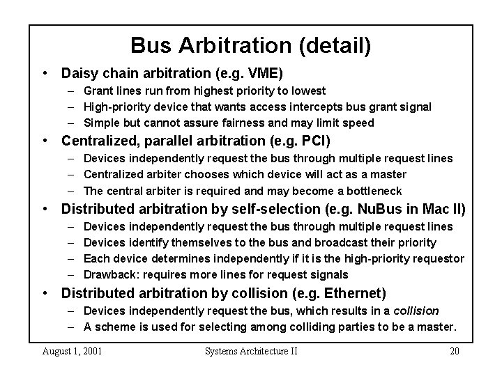 Bus Arbitration (detail) • Daisy chain arbitration (e. g. VME) – Grant lines run Bus Arbitration (detail) • Daisy chain arbitration (e. g. VME) – Grant lines run