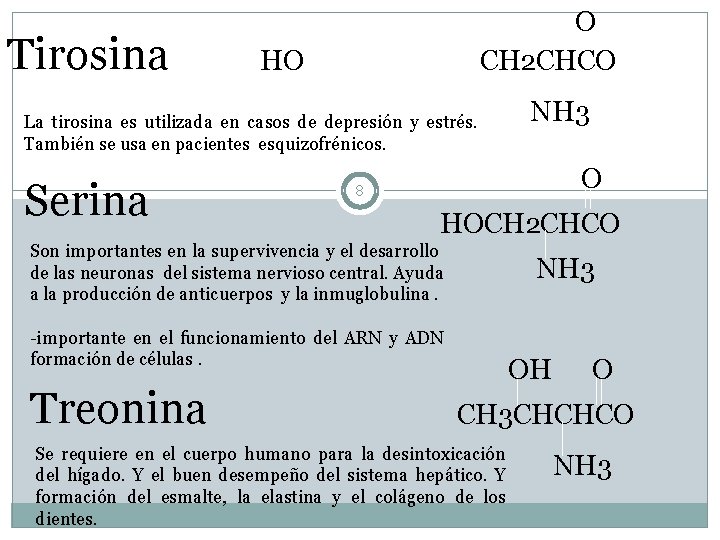 Tirosina O CH 2 CHCO HO NH 3 La tirosina es utilizada en casos