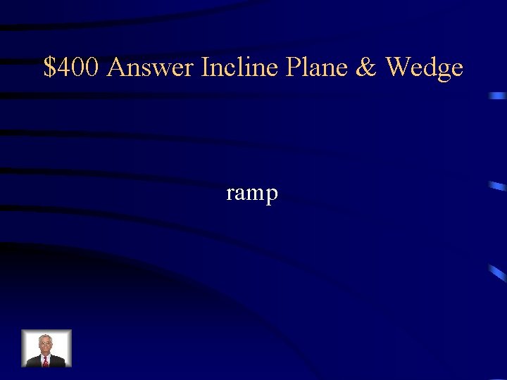 $400 Answer Incline Plane & Wedge ramp 