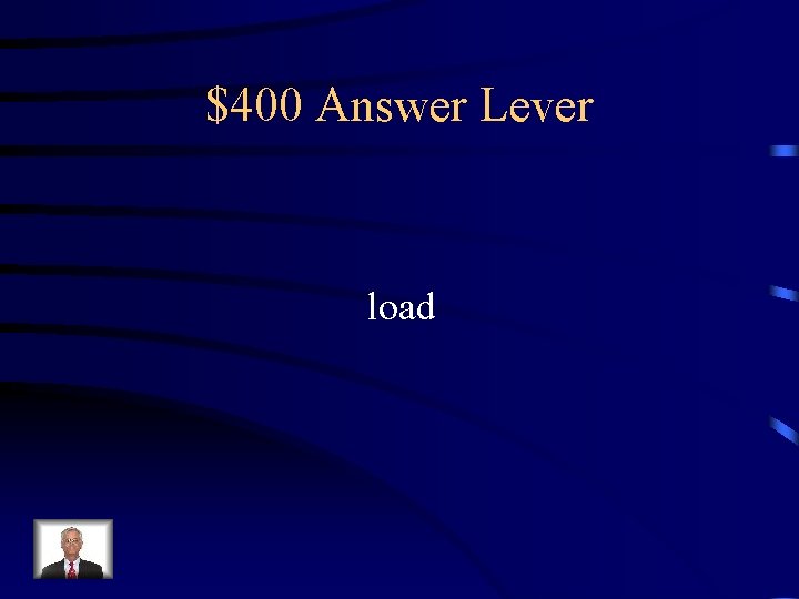$400 Answer Lever load 