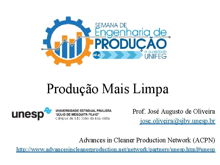 Produção Mais Limpa Prof. José Augusto de Oliveira jose. oliveira@sjbv. unesp. br Advances in