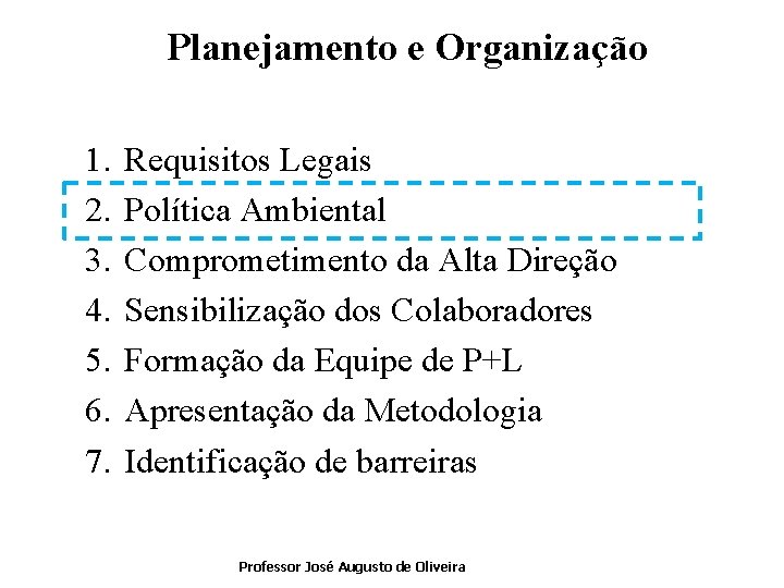 Planejamento e Organização 1. 2. 3. 4. 5. 6. 7. Requisitos Legais Política Ambiental