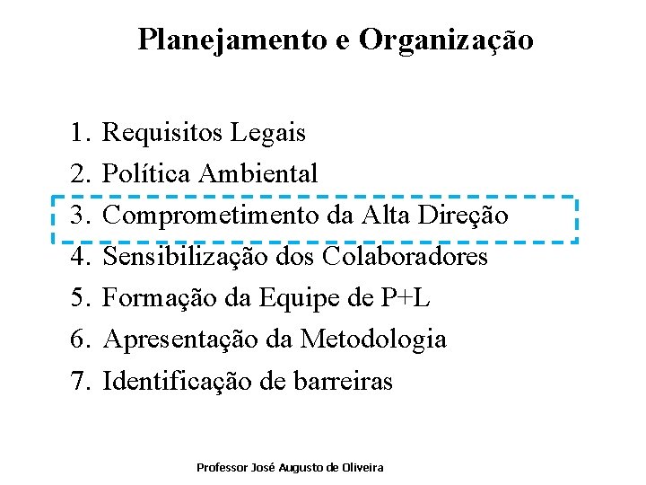 Planejamento e Organização 1. 2. 3. 4. 5. 6. 7. Requisitos Legais Política Ambiental