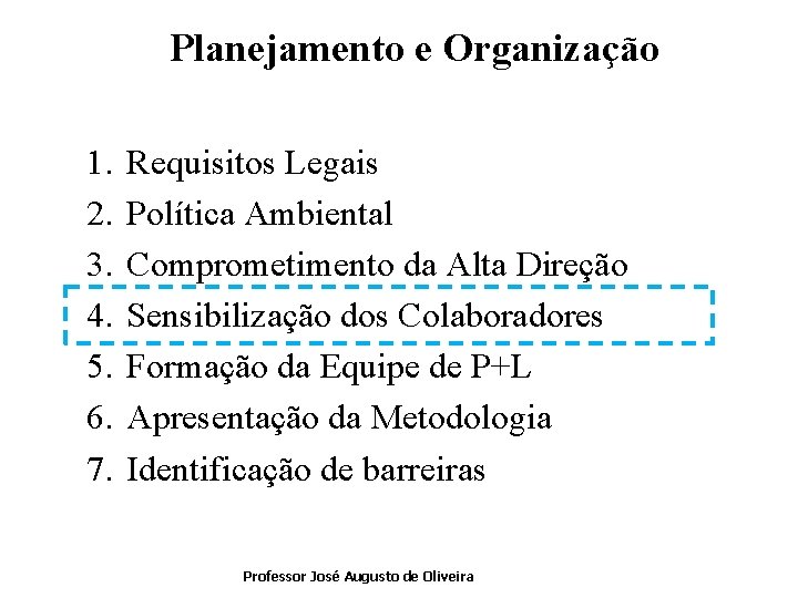 Planejamento e Organização 1. 2. 3. 4. 5. 6. 7. Requisitos Legais Política Ambiental