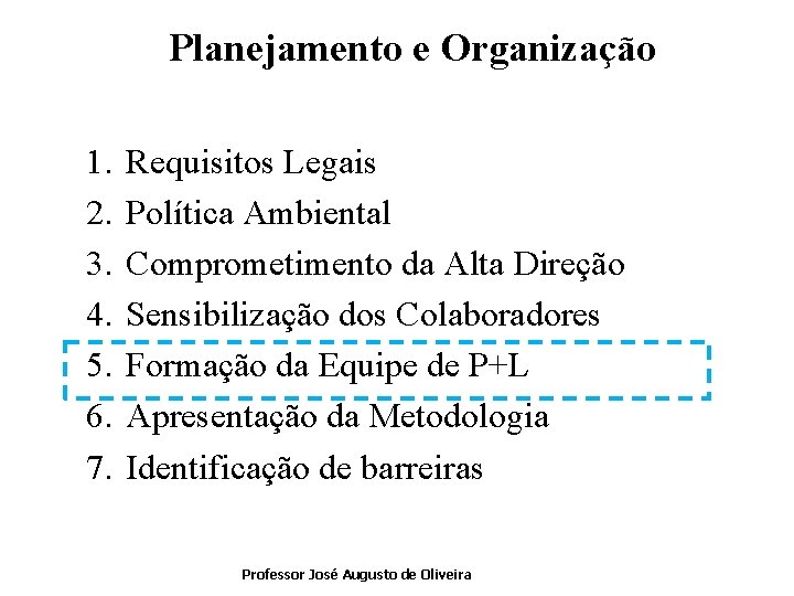 Planejamento e Organização 1. 2. 3. 4. 5. 6. 7. Requisitos Legais Política Ambiental