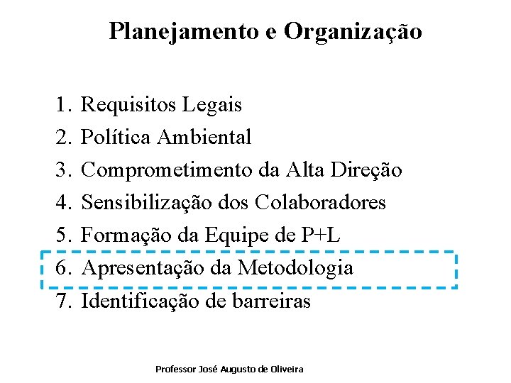 Planejamento e Organização 1. 2. 3. 4. 5. 6. 7. Requisitos Legais Política Ambiental