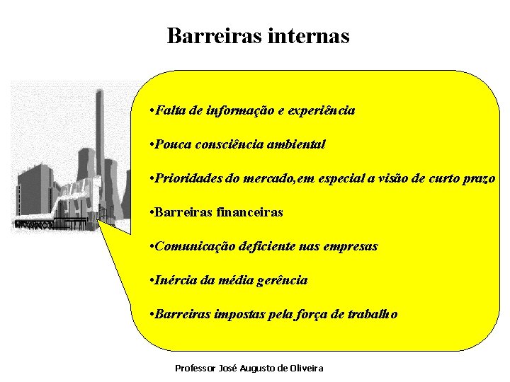 Barreiras internas • Falta de informação e experiência • Pouca consciência ambiental • Prioridades