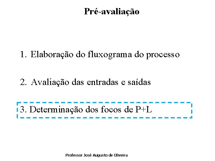 Pré-avaliação 1. Elaboração do fluxograma do processo 2. Avaliação das entradas e saídas 3.