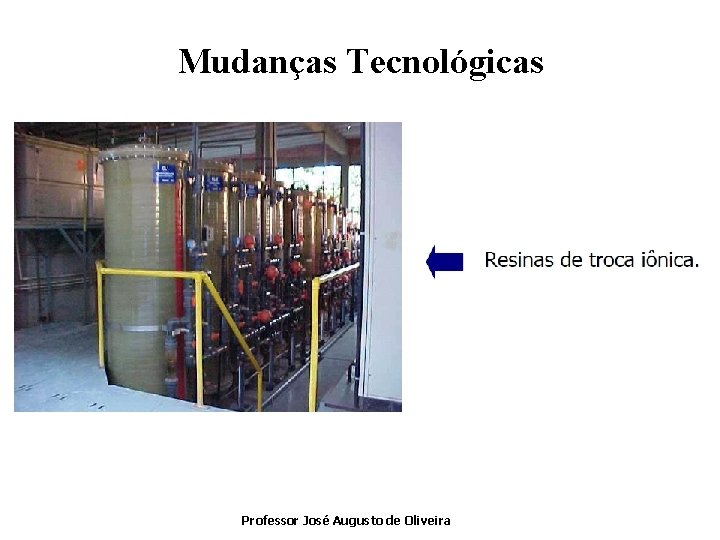 Mudanças Tecnológicas Professor José Augusto de Oliveira 