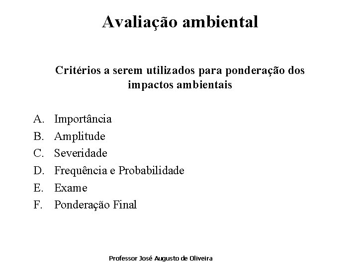 Avaliação ambiental Critérios a serem utilizados para ponderação dos impactos ambientais A. B. C.