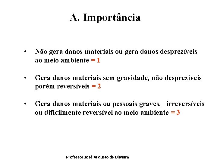 A. Importância • Não gera danos materiais ou gera danos desprezíveis ao meio ambiente