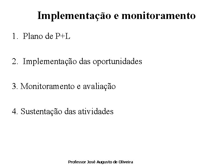 Implementação e monitoramento 1. Plano de P+L 2. Implementação das oportunidades 3. Monitoramento e
