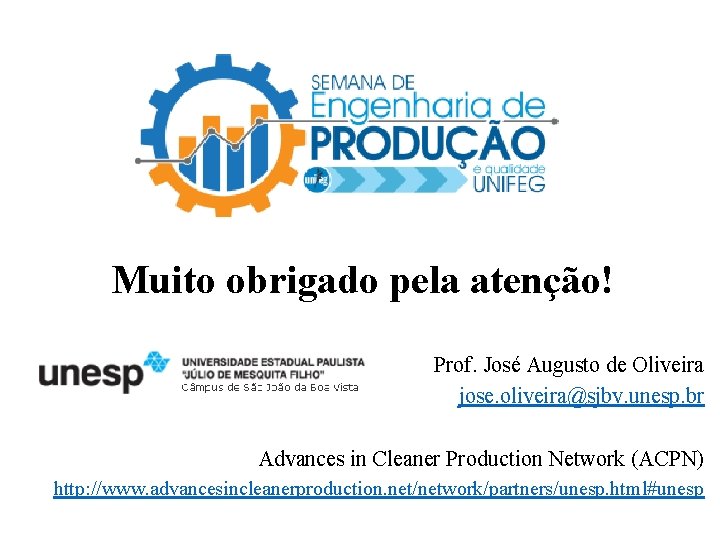 Muito obrigado pela atenção! Prof. José Augusto de Oliveira jose. oliveira@sjbv. unesp. br Advances