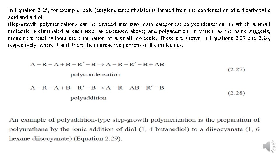In Equation 2. 25, for example, poly (ethylene terephthalate) is formed from the condensation