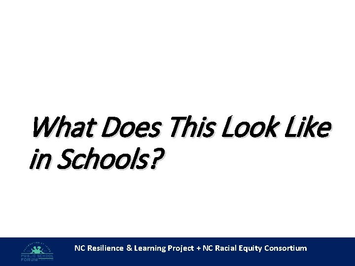 What Does This Look Like in Schools? NC Resilience & Learning Project + NC