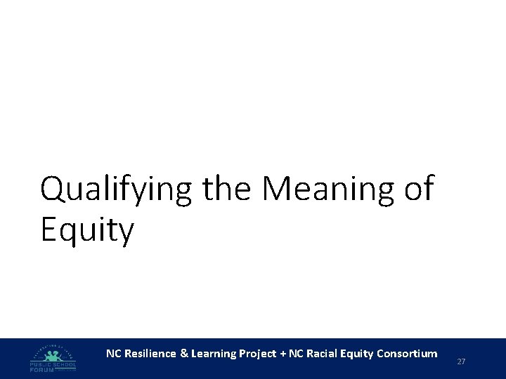 Qualifying the Meaning of Equity NC Resilience & Learning Project + NC Racial Equity