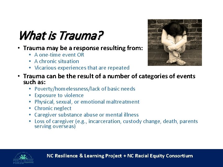 What is Trauma? • Trauma may be a response resulting from: • A one-time