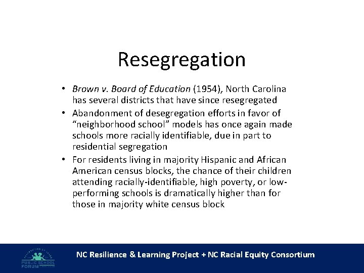 Resegregation • Brown v. Board of Education (1954), North Carolina has several districts that