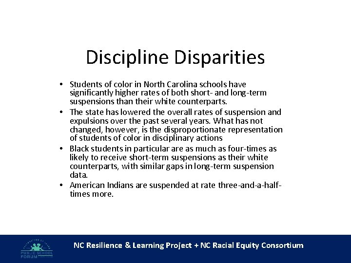 Discipline Disparities • Students of color in North Carolina schools have significantly higher rates