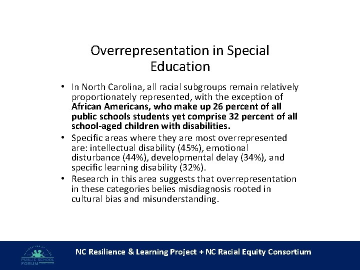 Overrepresentation in Special Education • In North Carolina, all racial subgroups remain relatively proportionately