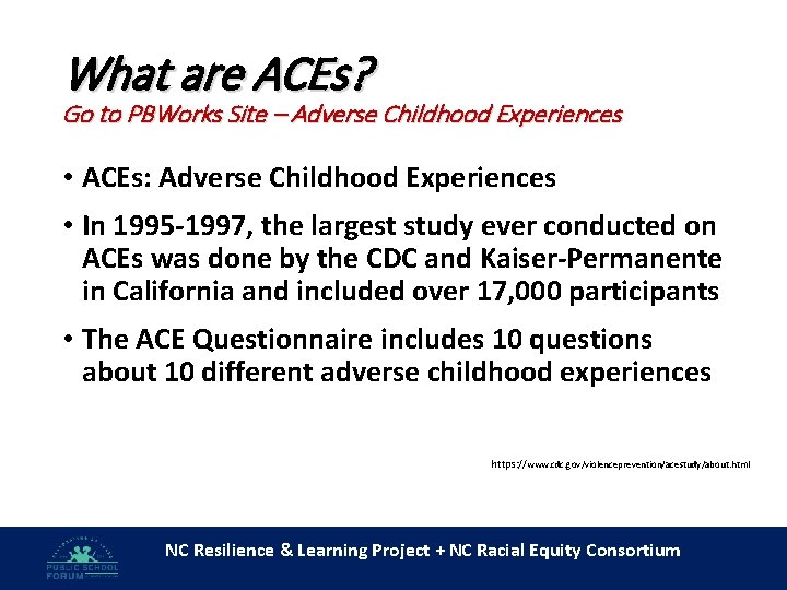 What are ACEs? Go to PBWorks Site – Adverse Childhood Experiences • ACEs: Adverse