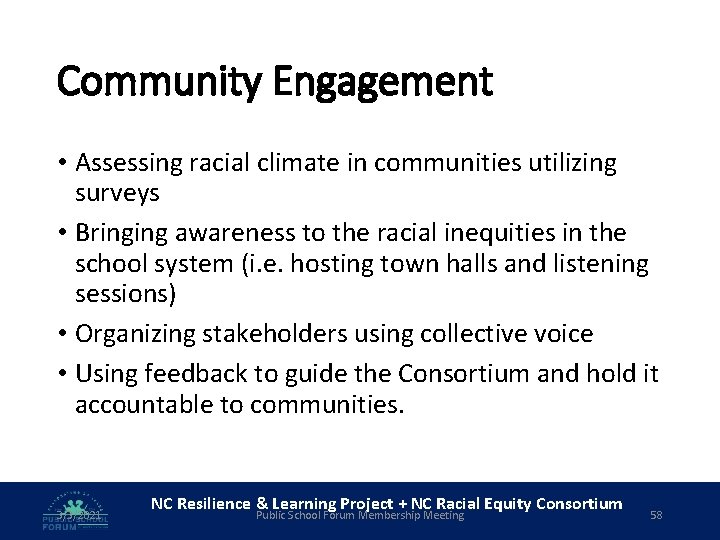 Community Engagement • Assessing racial climate in communities utilizing surveys • Bringing awareness to