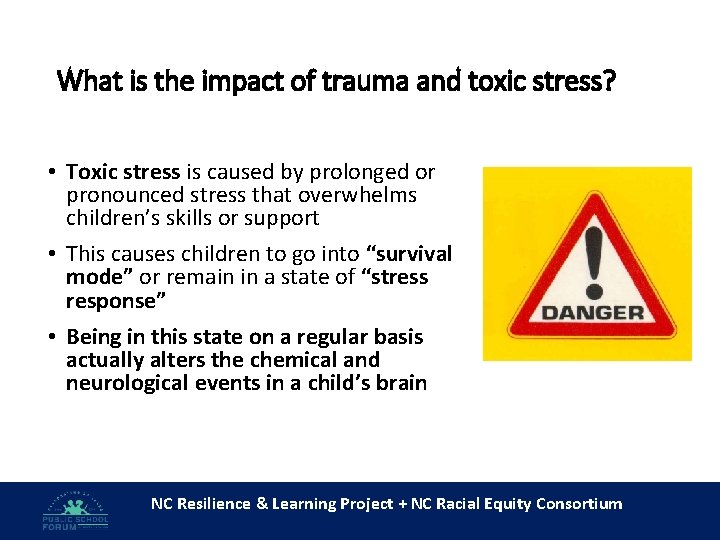 What is the impact of trauma and toxic stress? • Toxic stress is caused