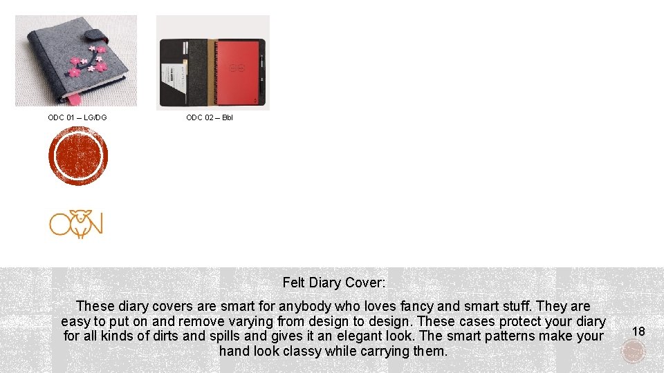 ODC 01 – LG/DG ODC 02 – Bbl Felt Diary Cover: These diary covers