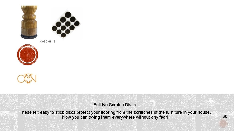 OASD 01 - B Felt No Scratch Discs: These felt easy to stick discs