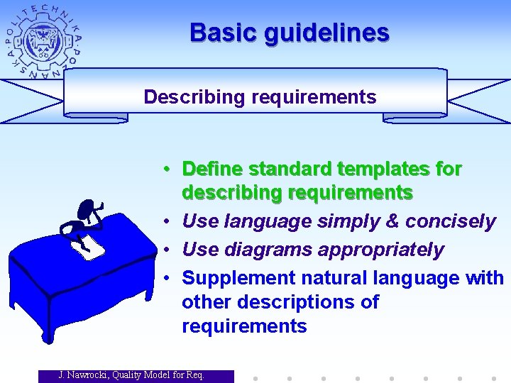 Basic guidelines Describing requirements • Define standard templates for describing requirements • Use language Basic guidelines Describing requirements • Define standard templates for describing requirements • Use language