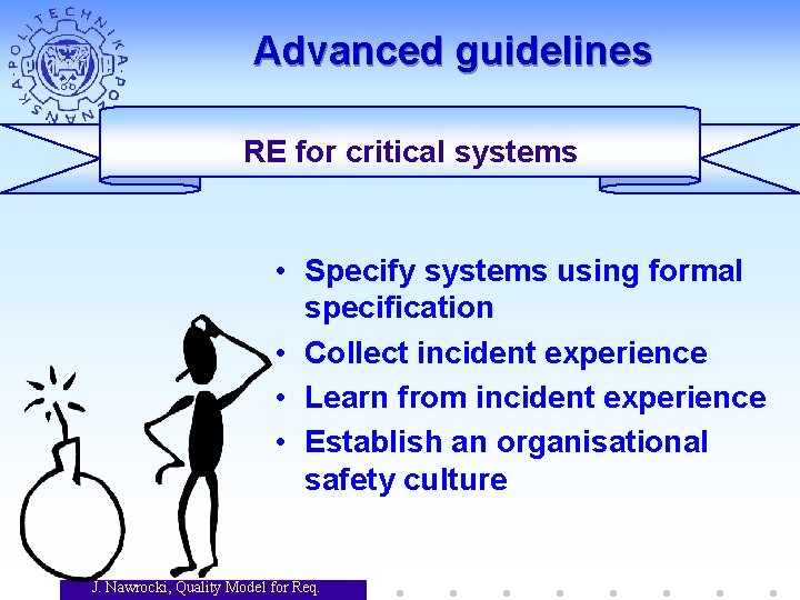 Advanced guidelines RE for critical systems • Specify systems using formal specification • Collect Advanced guidelines RE for critical systems • Specify systems using formal specification • Collect