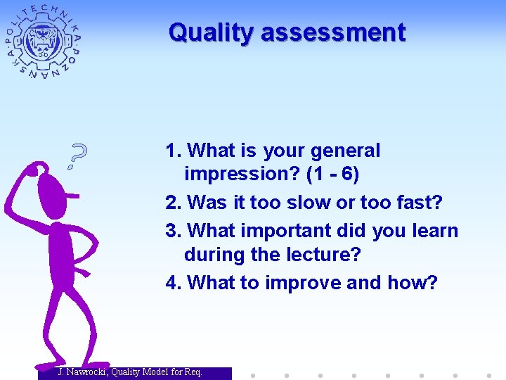 Quality assessment 1. What is your general impression? (1 - 6) 2. Was it Quality assessment 1. What is your general impression? (1 - 6) 2. Was it