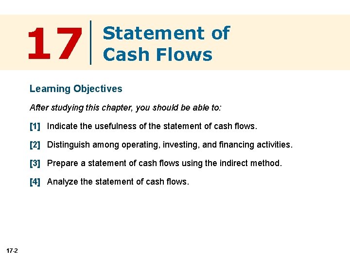 17 Statement of Cash Flows Learning Objectives After studying this chapter, you should be