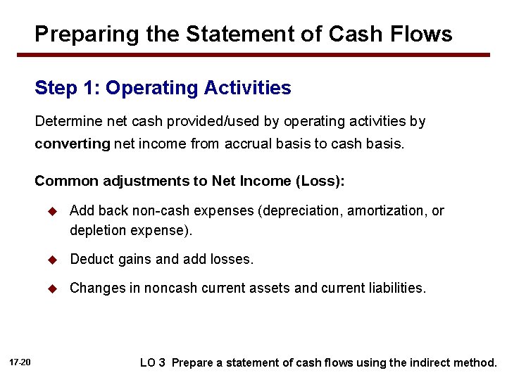 Preparing the Statement of Cash Flows Step 1: Operating Activities Determine net cash provided/used