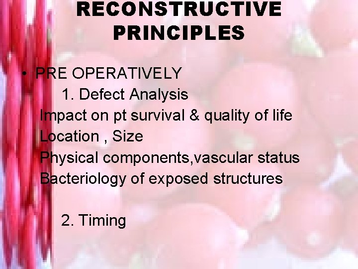 RECONSTRUCTIVE PRINCIPLES • PRE OPERATIVELY 1. Defect Analysis Impact on pt survival & quality