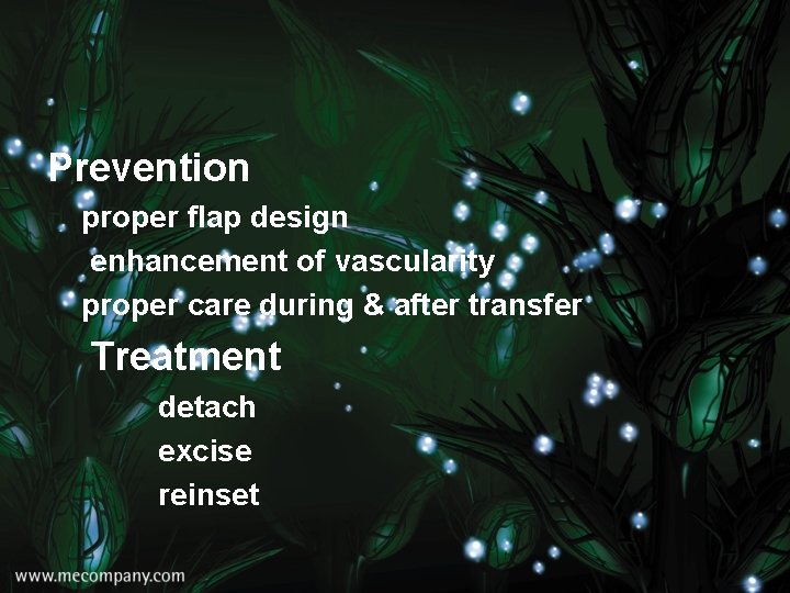 Prevention proper flap design enhancement of vascularity proper care during & after transfer Treatment