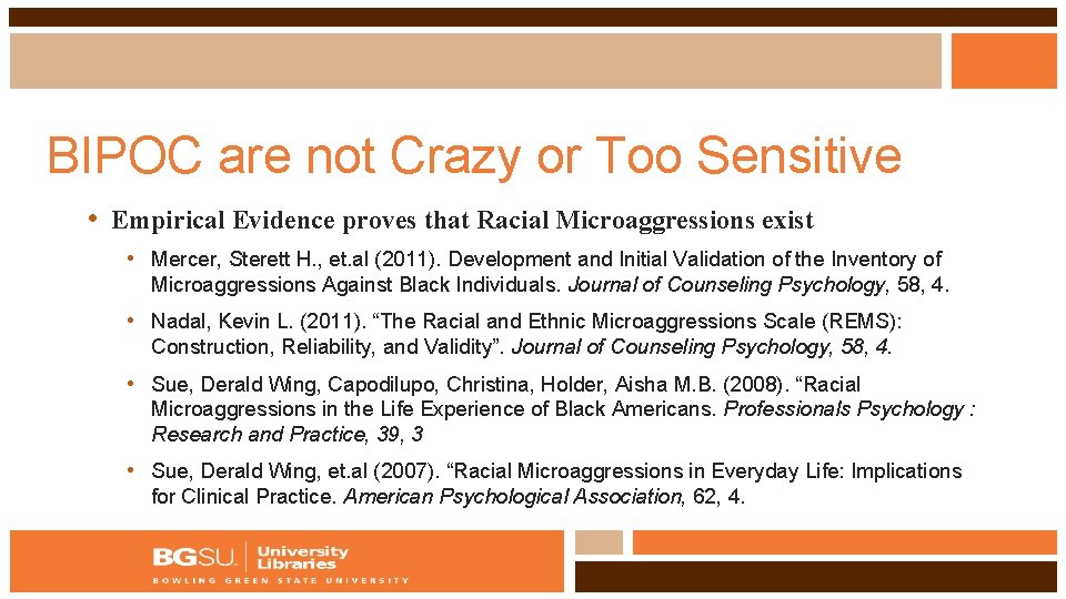 BIPOC are not Crazy or Too Sensitive • Empirical Evidence proves that Racial Microaggressions