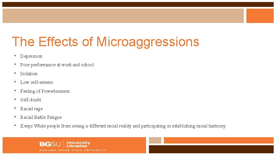 The Effects of Microaggressions • Depression • Poor performance at work and school •