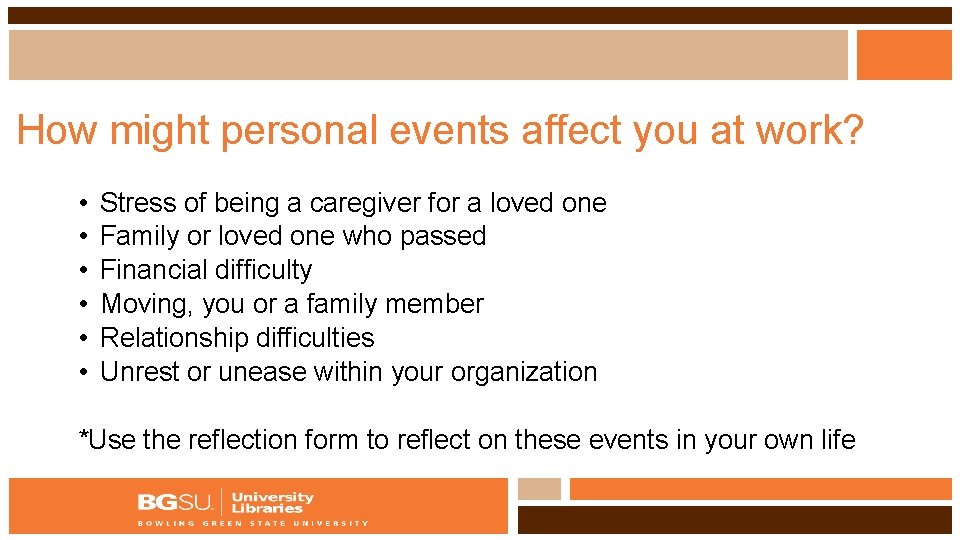 How might personal events affect you at work? • • • Stress of being