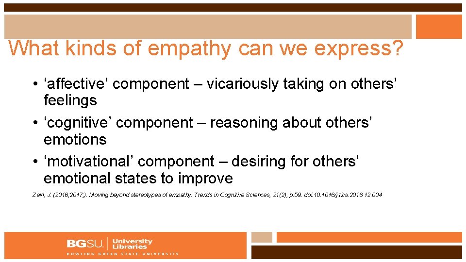 What kinds of empathy can we express? • ‘affective’ component – vicariously taking on