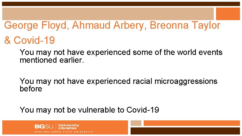 George Floyd, Ahmaud Arbery, Breonna Taylor & Covid-19 You may not have experienced some