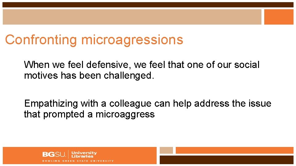 Confronting microagressions When we feel defensive, we feel that one of our social motives