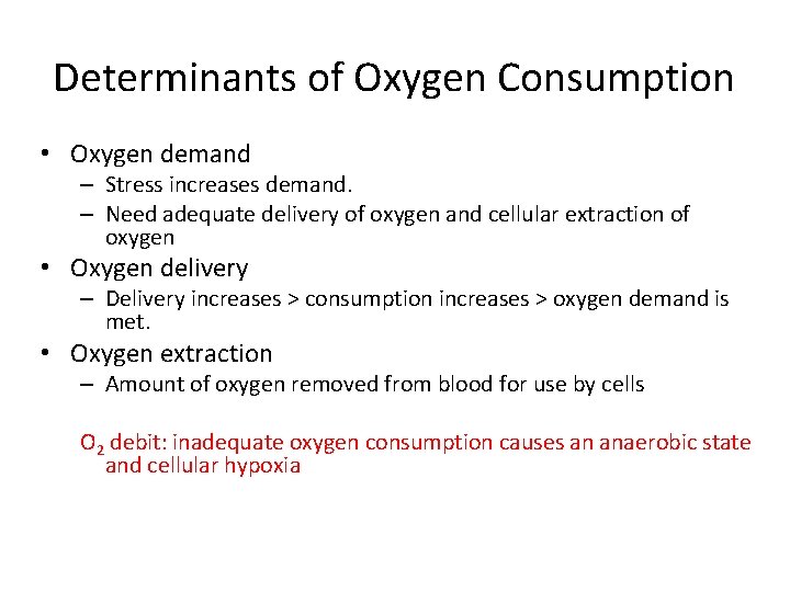 Determinants of Oxygen Consumption • Oxygen demand – Stress increases demand. – Need adequate