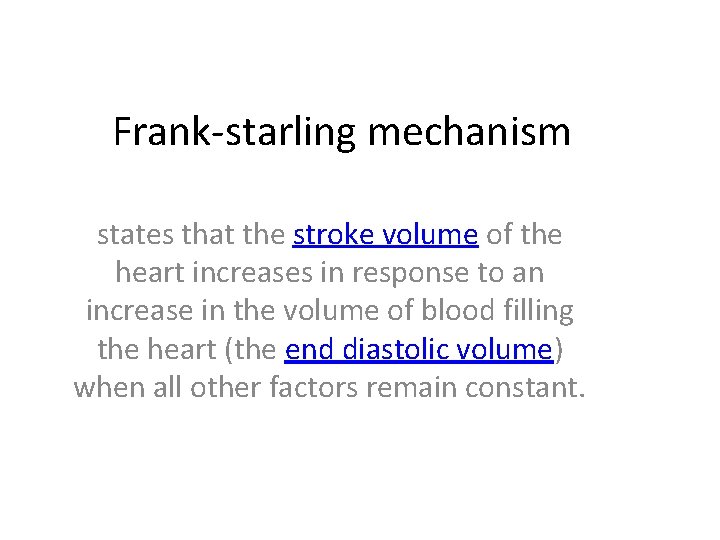 Frank-starling mechanism states that the stroke volume of the heart increases in response to